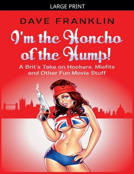 I'm the Honcho of the Hump! A Brit's Take on Hookers, Misfits and Other Fun Movie Stuff (Ice Dog Movie Guide)