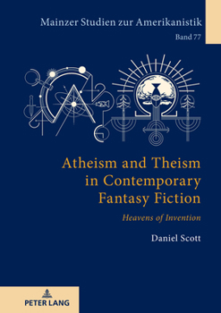 Hardcover Atheism and Theism in Contemporary Fantasy Fiction: «Heavens of Invention» Book