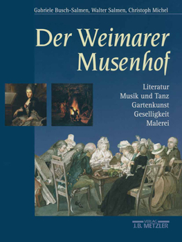 Hardcover Der Weimarer Musenhof: Literatur - Musik Und Tanz - Gartenkunst - Geselligkeit - Malerei [German] Book
