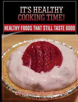 Paperback It's Healthy Cooking Time!: Healthy Foods That Still Taste Good Book