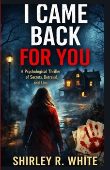 I Came Back for You: A Psychological Thriller of Secrets, Betrayal, and Lies