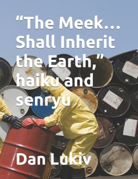 Paperback "The Meek...Shall Inherit the Earth," haiku and senryu Book