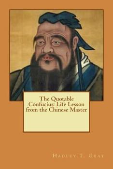Paperback The Quotable Confucius: Life Lesson from the Chinese Master Book
