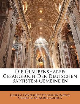 Paperback Die Glaubensharfe: Gesangbuch Der Deutschen Baptisten-Gemeinden [German] Book