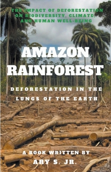 Paperback Amazon Rainforest Deforestation in the Lungs of the Earth Book