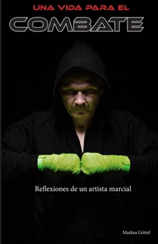 Paperback Una Vida Para El Combate: Reflexiones de un artista marcial [Spanish] Book