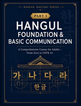Paperback Korean Mastery Series: Hangul Foundation & Basic Communication: A Comprehensive Korean Course for Adults - Learn Hangul, Pronunciation & Basic Communi Book