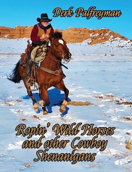 Paperback Ropin' Wild Horses and Other Cowboy Shenanigans Book