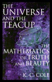 Hardcover The Universe And The Teacup: The Mathematics of Truth and Beauty Book