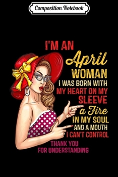 Paperback Composition Notebook: I'm An April Woman Birthday Girl Queen Born In April Journal/Notebook Blank Lined Ruled 6x9 100 Pages Book