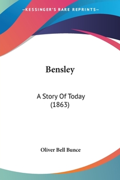 Paperback Bensley: A Story Of Today (1863) Book