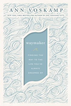 Hardcover Waymaker: Finding the Way to the Life You've Always Dreamed of Book