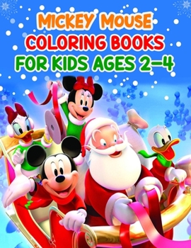 Mickey Mouse Coloring Books For Kids Ages 2-4: Mickey Mouse Coloring Books For Kids Ages 2-4, Mickey Mouse Christmas Book. 40 Page - 8.5" x 11"