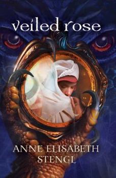 Veiled Rose - Book #2 of the Tales of Goldstone Wood