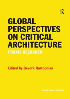 Paperback Global Perspectives on Critical Architecture: PRAXIS Reloaded Book