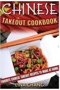 Paperback Chinese Takeout Cookbook: Favorite Chinese Takeout Recipes to Make at Home Book