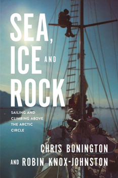 Paperback Sea, Ice and Rock: Sailing and Climbing Above the Arctic Circle Book