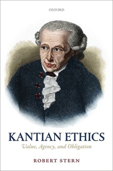 Hardcover Kantian Ethics: Value, Agency, and Obligation Book