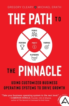 Paperback The Path to the Pinnacle: Using Customized Business Operating Systems to Drive Growth Book