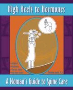 Paperback High Heels to Hormones: A Woman's Guide to Spine Care Book