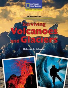 Paperback Reading Expeditions (Science: On Assignment): Surviving Volcanoes and Glaciers Book