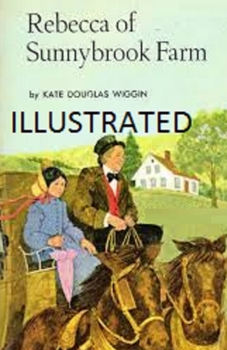 Rebecca of Sunnybrook Farm Illustrated