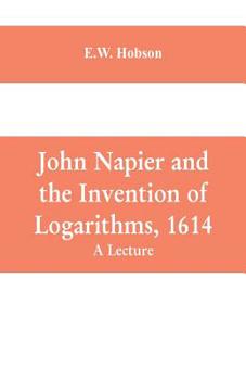 Paperback John Napier and the Invention of Logarithms, 1614: A Lecture Book