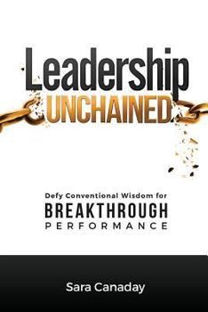Paperback Leadership Unchained: Defy Conventional Wisdom for Breakthrough Performance Book