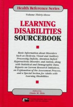 Hardcover Learning Disabilities Sourcebook : Basic Information About Disorders Such As Dyslexia, Visual and Auditory Processing Deficits, Attention Deficit/hype Book