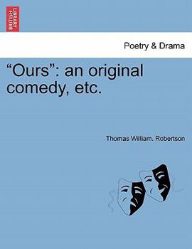 Paperback "Ours": An Original Comedy, Etc. Book