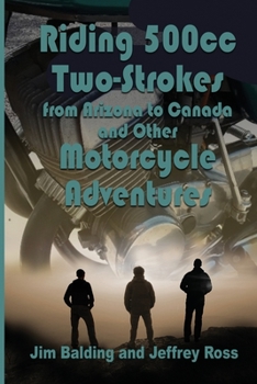 Paperback Riding 500cc Two Strokes to Canada in 1972: And Other Motorcycle Adventures Book