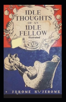 Paperback Idle Thoughts of an Idle Fellow Illustrated Book