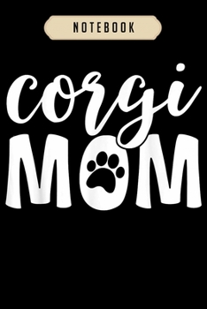 Paperback Notebook: Corgi mom women mama mother paw print dog lover Notebook-6x9(100 pages)Blank Lined Paperback Journal For Student, corg Book