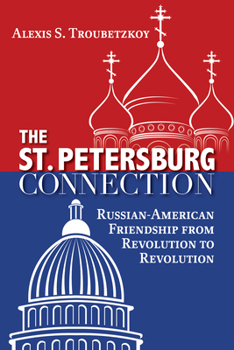 Paperback The St. Petersburg Connection: Russian-American Friendship from Revolution to Revolution Book