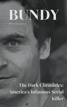 Paperback Bundy The Dark Chronicles: America's Infamous Serial Killer Book