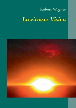 Paperback Luwiwasos Vision: Ein Märchen aus dem Lande Irgendwo [German] Book
