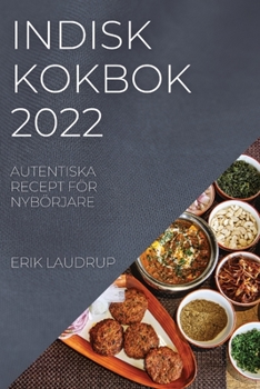 Paperback Indisk Kokbok 2022: Autentiska Recept För Nybörjare [Swedish] Book