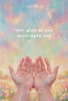 Th?i Gian Ði Qua Mu?i Ngón Tay (softcover - color inside) (Vietnamese Edition)