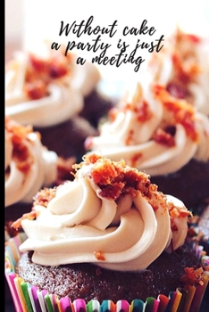 Paperback Without cake a party is just a meeting: Lined Notebook Journal, 120 pages, A5 sized Book