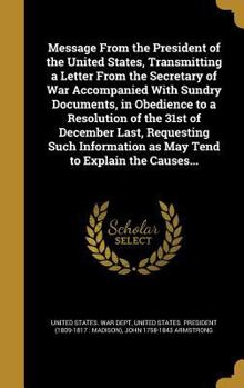 Hardcover Message From the President of the United States, Transmitting a Letter From the Secretary of War Accompanied With Sundry Documents, in Obedience to a Book