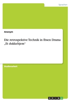 Paperback Die retrospektive Technik in Ibsen Drama "Et dukkehjem [German] Book
