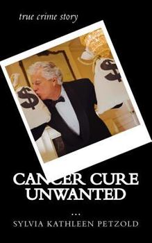 Paperback Cancer Cure Unwanted?: true crime story Book