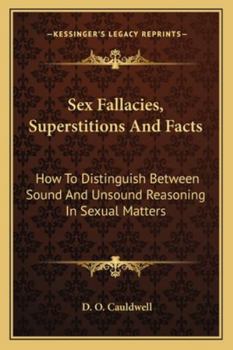 Paperback Sex Fallacies, Superstitions And Facts: How To Distinguish Between Sound And Unsound Reasoning In Sexual Matters Book
