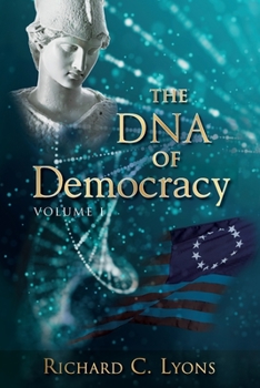 Paperback The DNA of Democracy: Volume 1 Book
