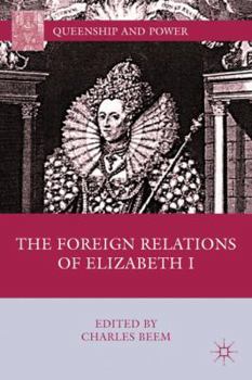 The Foreign Relations of Elizabeth I - Book  of the Queenship and Power