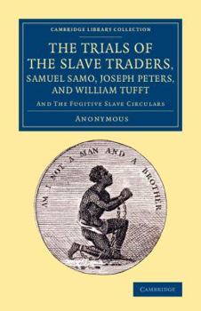 Paperback The Trials of the Slave Traders, Samuel Samo, Joseph Peters, and William Tufft Book