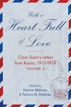 Paperback With a Heart Full of Love: Clara Taylor's Letters from Russia 1917-1919 Volume 2 Book