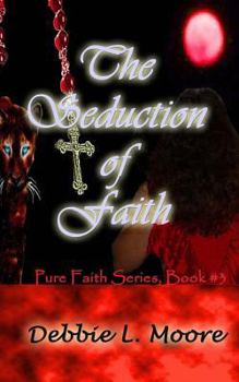 The Seduction of Faith - Book #3 of the Pure Faith