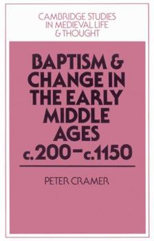 Paperback Baptism and Change in the Early Middle Ages, C.200 C.1150 Book