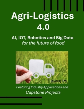 Paperback Agri-Logistics 4.0: AI, IoT, Robotics, and Big Data for the Future of Food Book
